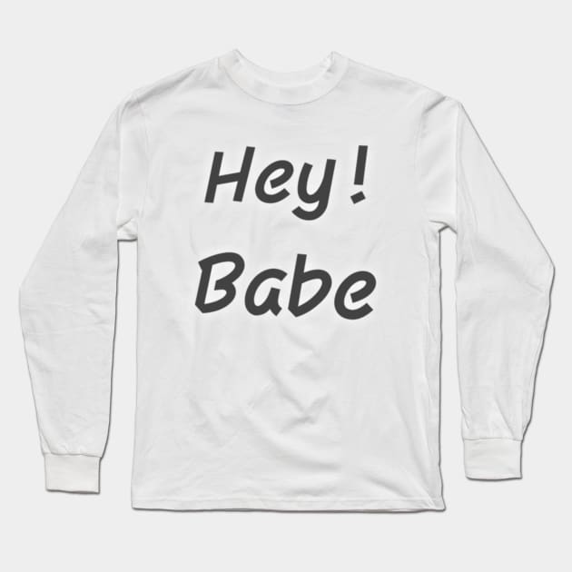 Hey Babe Long Sleeve T-Shirt by stvieseicon